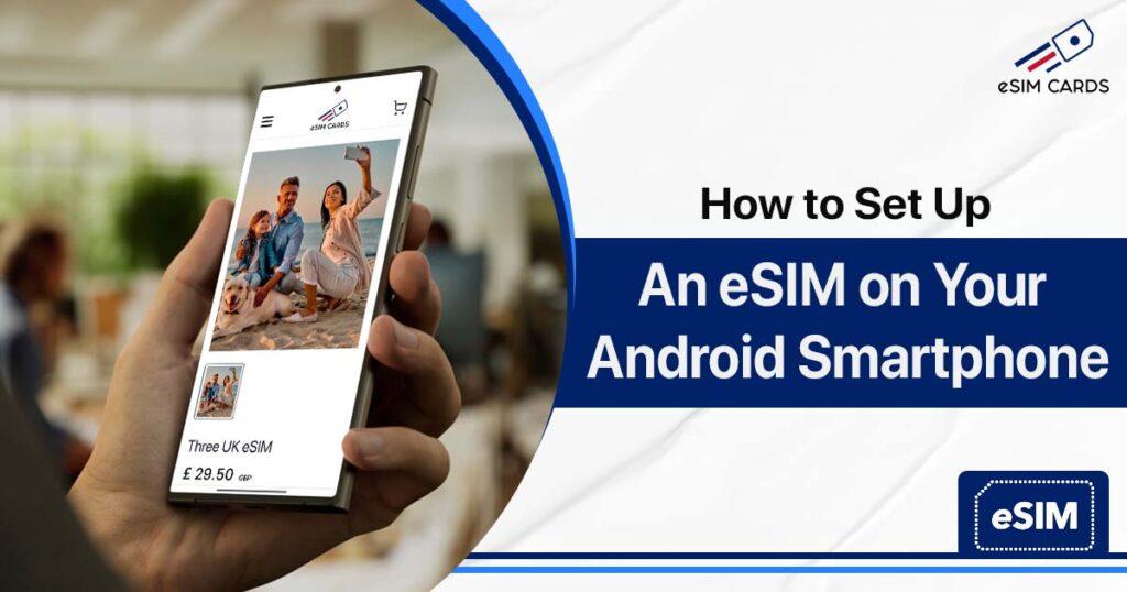 How to Set Up an eSIM on Android Smartphone Easily?