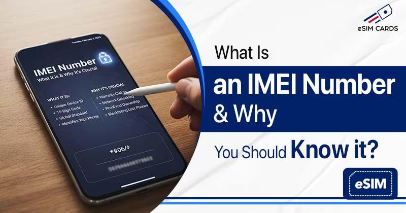 What Is an IMEI Number & Why You Should Know it?