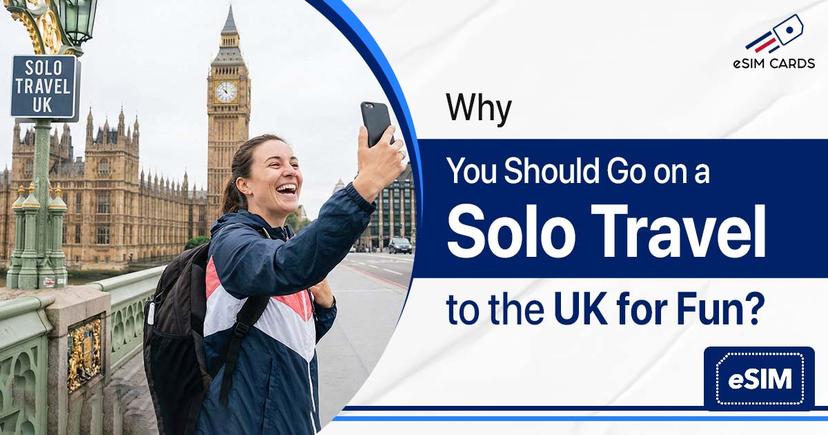 Why You Should Go on a Solo Travel to the UK for Fun?