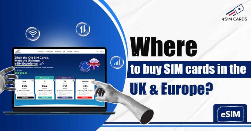 Guide: Where to buy SIM cards in the UK & Europe?