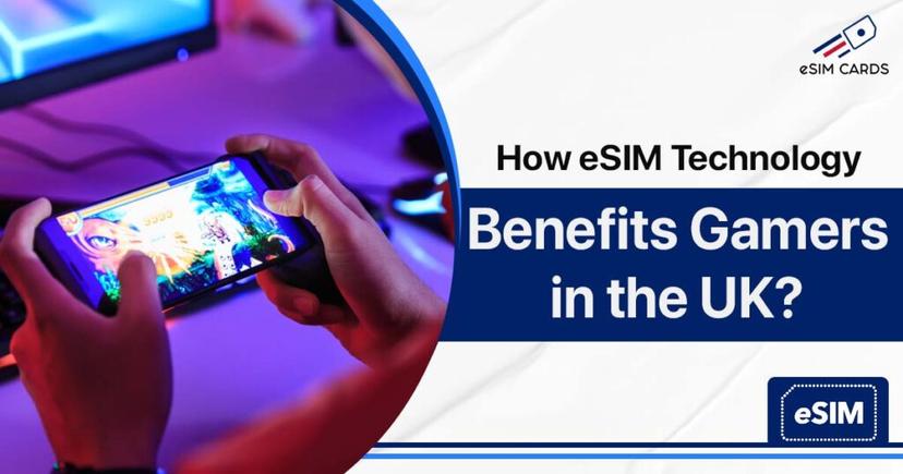 How eSIM Technology Benefits Gamers in the UK?
