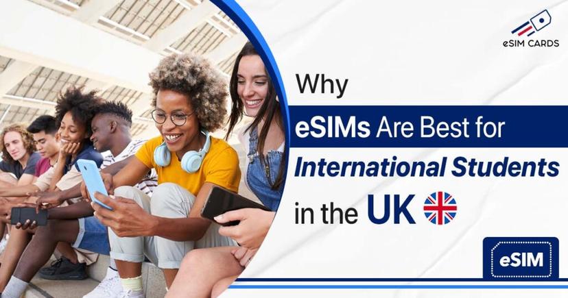 Why eSIMs Are Best for International Students in the UK