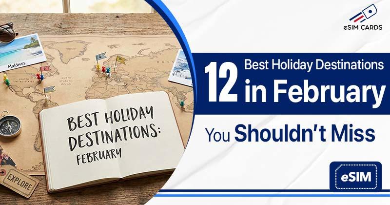 12 Best Holiday Destinations in February You Shouldn’t Miss