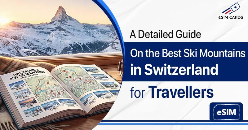 A Detailed Guide on the Best Ski Mountains in Switzerland for Travellers
