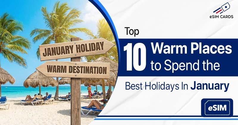 Top 10 Warm Places to Spend the Best Holiday Destinations in January
