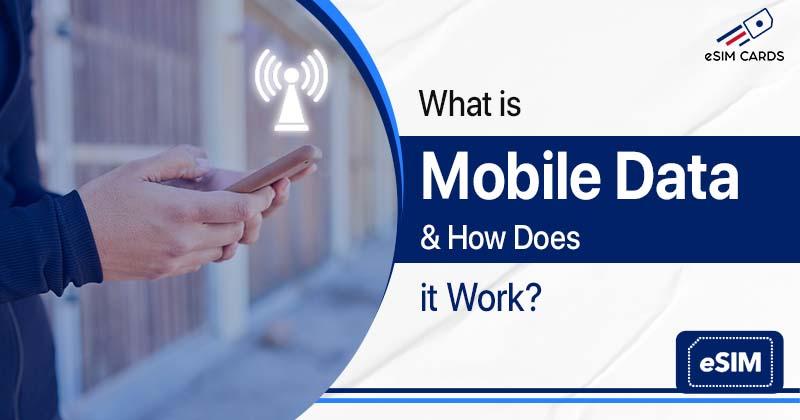 What is Mobile Data & How Does it Work?