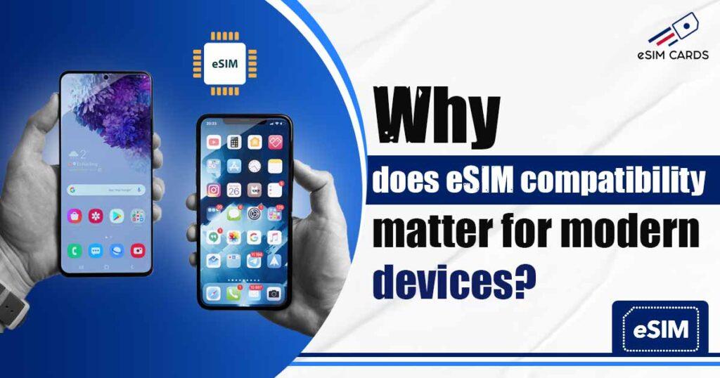 Why does eSIM compatibility matter for modern devices?