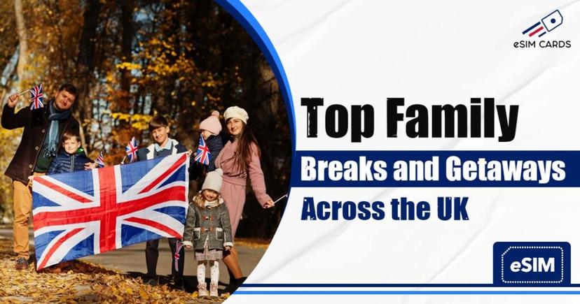 Top Family Breaks and Getaways Across the UK