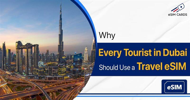 Why Every Tourist in Dubai Should Use a Travel eSIM