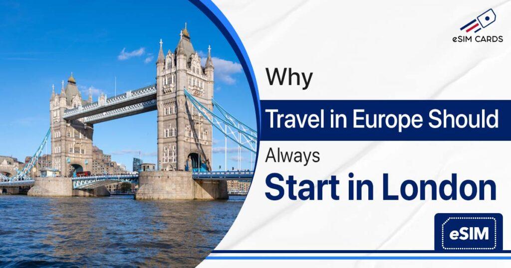 Why Travel in Europe Should Always Start in London