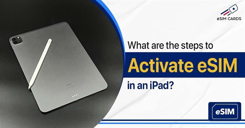 What are the Steps to Activate eSIM in an iPad?