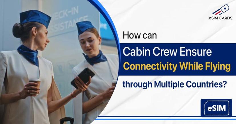 How can Cabin Crew Ensure Connectivity While Flying through Multiple Countries?