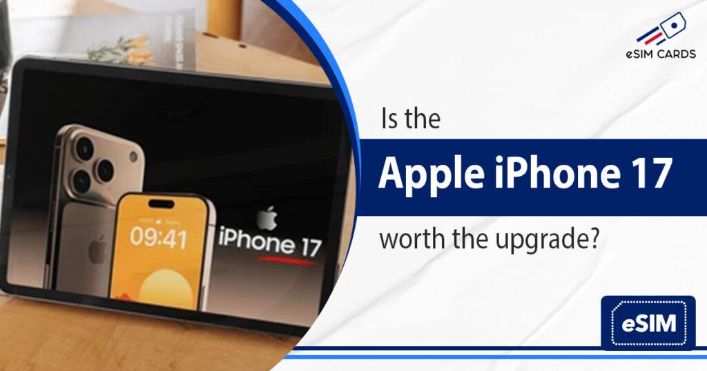Is the Apple iPhone 17 worth the upgrade?