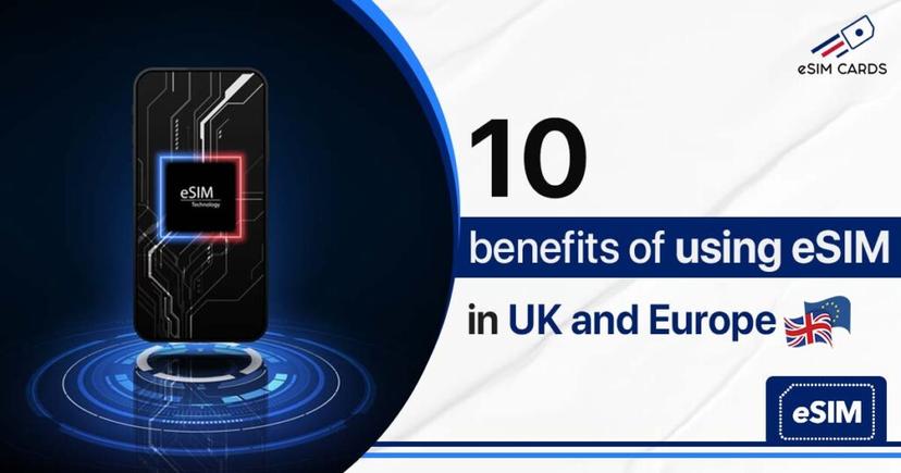 10 benefits of using eSIM in UK and Europe
