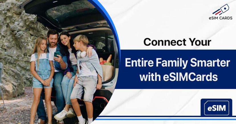 Connect Your Entire Family Smarter with eSIM Cards