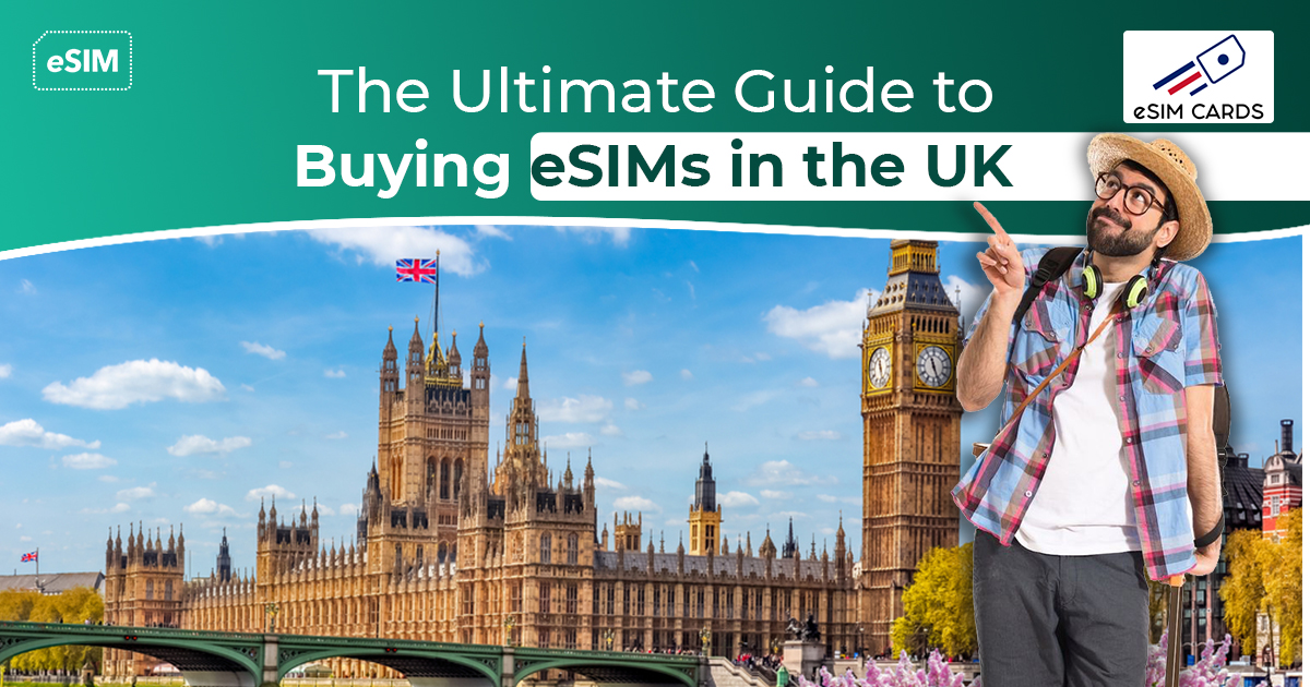 The Ultimate Guide to Buying eSIMs in the UK